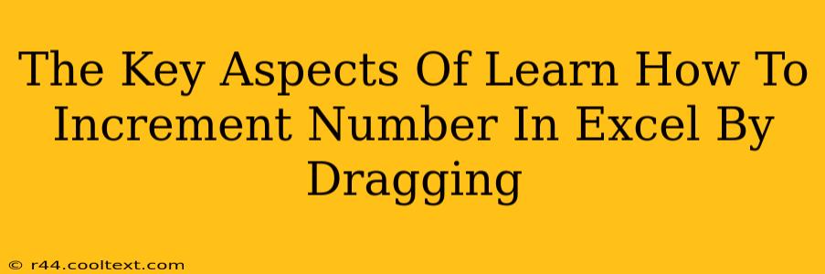 The Key Aspects Of Learn How To Increment Number In Excel By Dragging