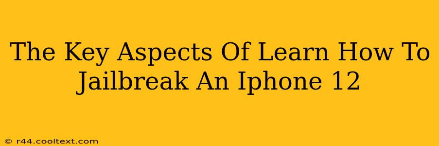 The Key Aspects Of Learn How To Jailbreak An Iphone 12