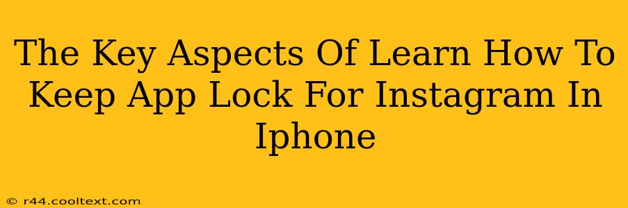 The Key Aspects Of Learn How To Keep App Lock For Instagram In Iphone