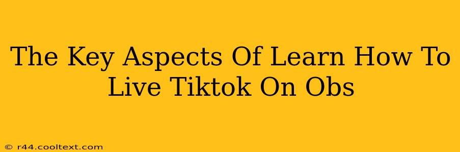 The Key Aspects Of Learn How To Live Tiktok On Obs