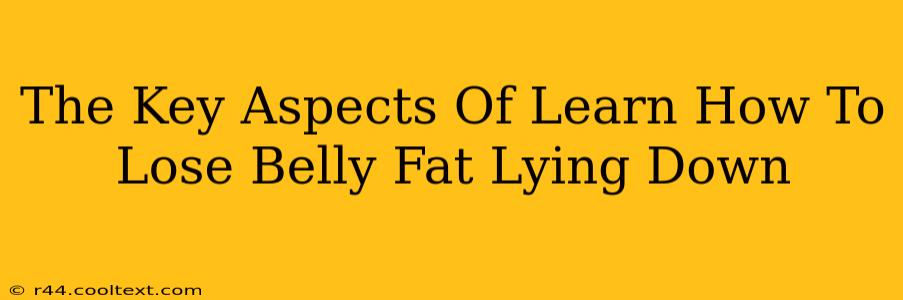 The Key Aspects Of Learn How To Lose Belly Fat Lying Down