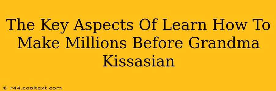 The Key Aspects Of Learn How To Make Millions Before Grandma Kissasian