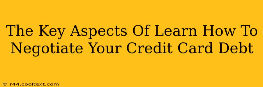 The Key Aspects Of Learn How To Negotiate Your Credit Card Debt