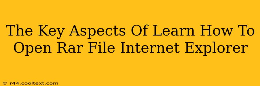 The Key Aspects Of Learn How To Open Rar File Internet Explorer