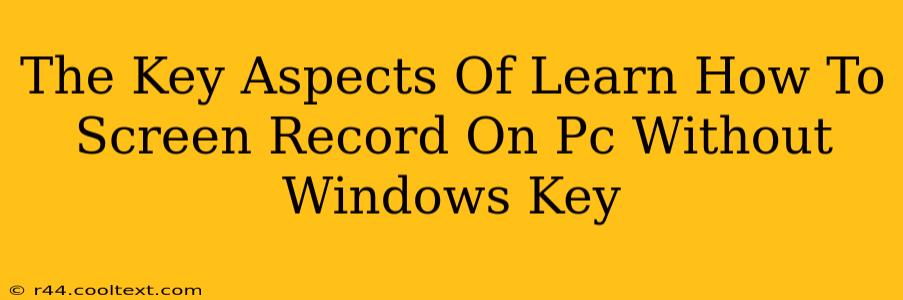 The Key Aspects Of Learn How To Screen Record On Pc Without Windows Key