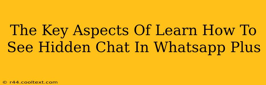 The Key Aspects Of Learn How To See Hidden Chat In Whatsapp Plus