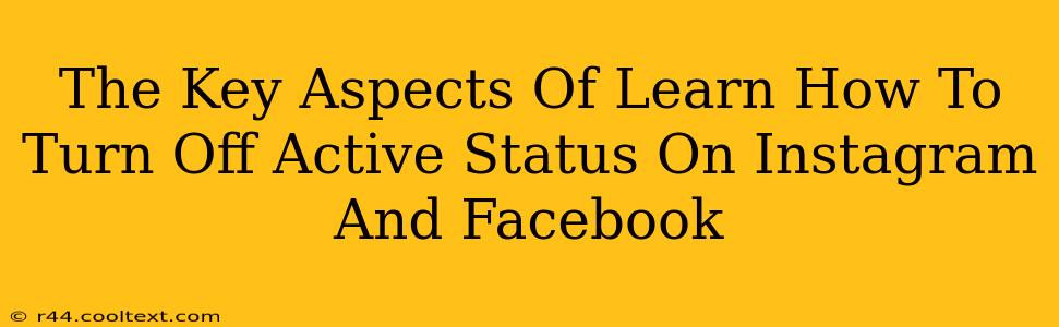 The Key Aspects Of Learn How To Turn Off Active Status On Instagram And Facebook