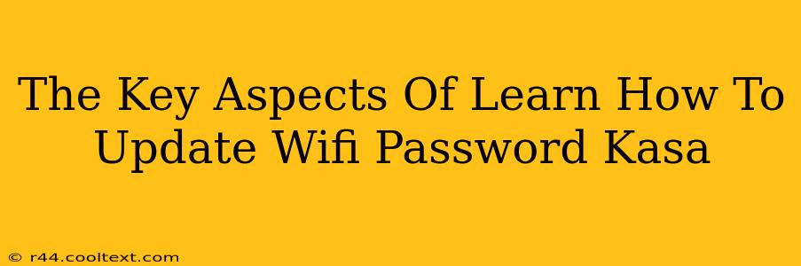 The Key Aspects Of Learn How To Update Wifi Password Kasa