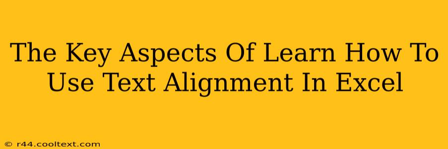 The Key Aspects Of Learn How To Use Text Alignment In Excel