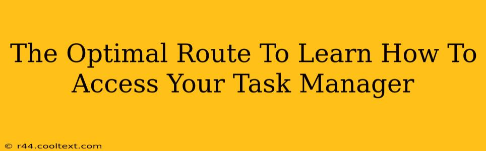 The Optimal Route To Learn How To Access Your Task Manager