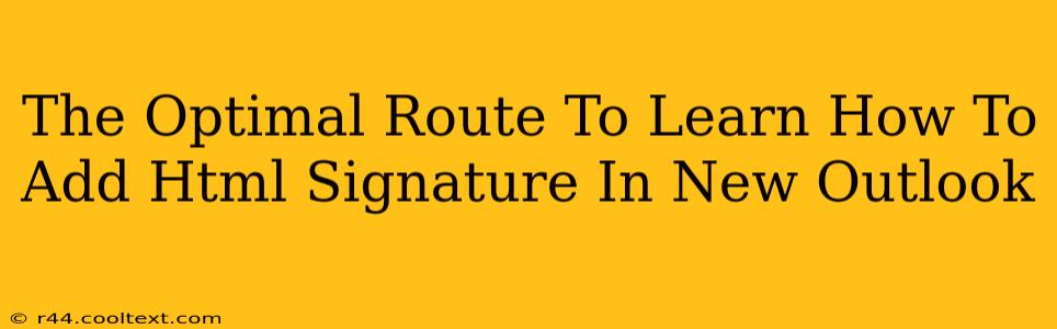 The Optimal Route To Learn How To Add Html Signature In New Outlook