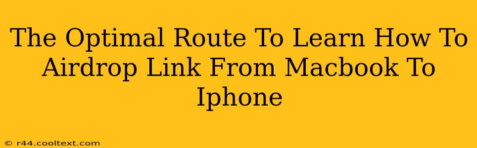 The Optimal Route To Learn How To Airdrop Link From Macbook To Iphone