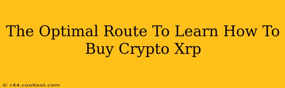 The Optimal Route To Learn How To Buy Crypto Xrp