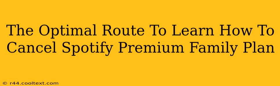 The Optimal Route To Learn How To Cancel Spotify Premium Family Plan