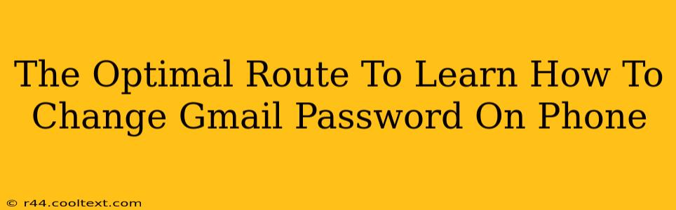 The Optimal Route To Learn How To Change Gmail Password On Phone