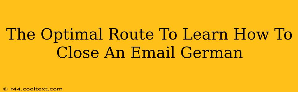 The Optimal Route To Learn How To Close An Email German