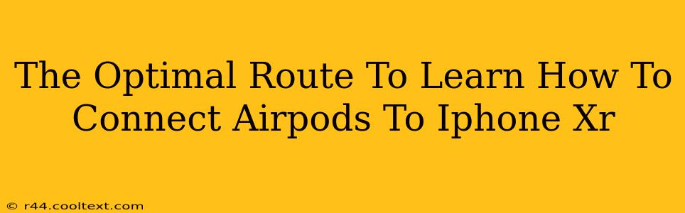 The Optimal Route To Learn How To Connect Airpods To Iphone Xr