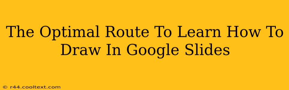 The Optimal Route To Learn How To Draw In Google Slides