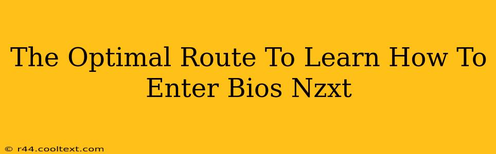 The Optimal Route To Learn How To Enter Bios Nzxt