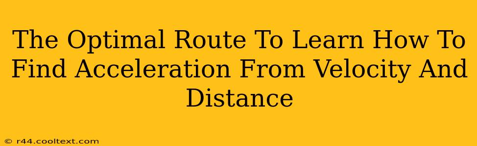 The Optimal Route To Learn How To Find Acceleration From Velocity And Distance