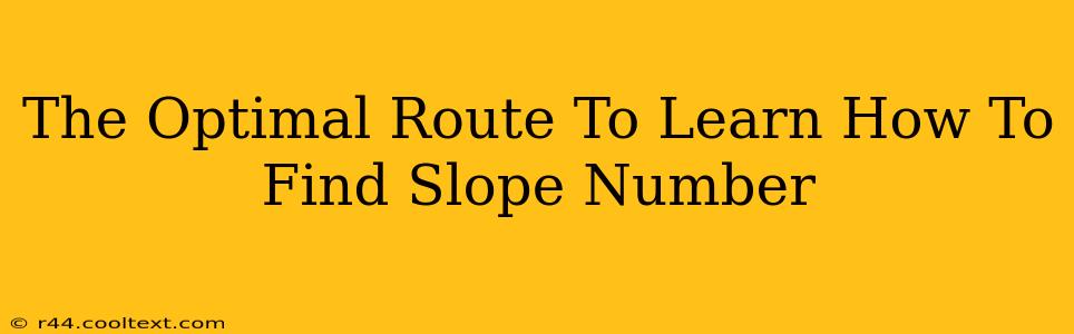 The Optimal Route To Learn How To Find Slope Number