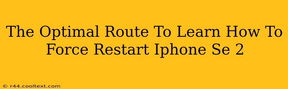 The Optimal Route To Learn How To Force Restart Iphone Se 2