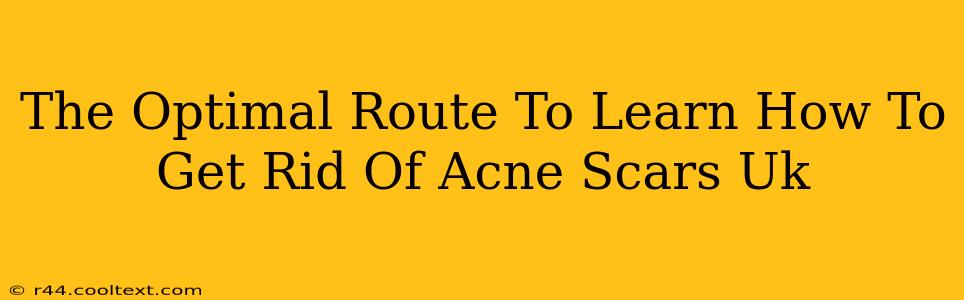 The Optimal Route To Learn How To Get Rid Of Acne Scars Uk