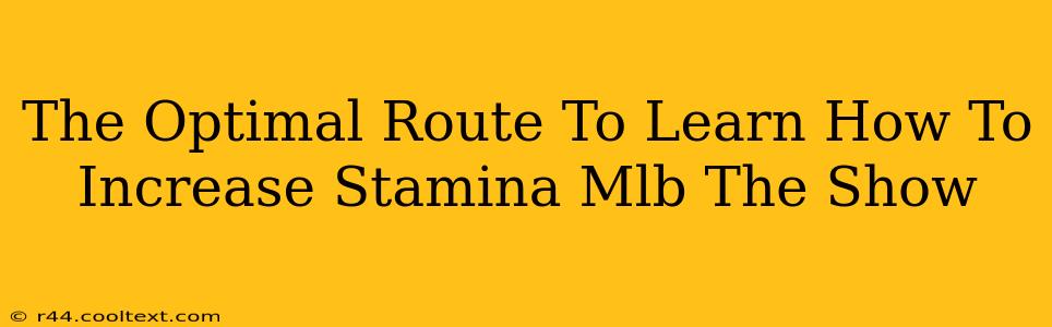 The Optimal Route To Learn How To Increase Stamina Mlb The Show