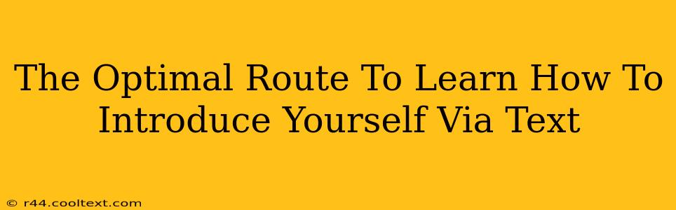 The Optimal Route To Learn How To Introduce Yourself Via Text