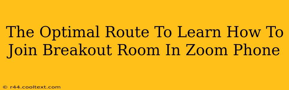 The Optimal Route To Learn How To Join Breakout Room In Zoom Phone