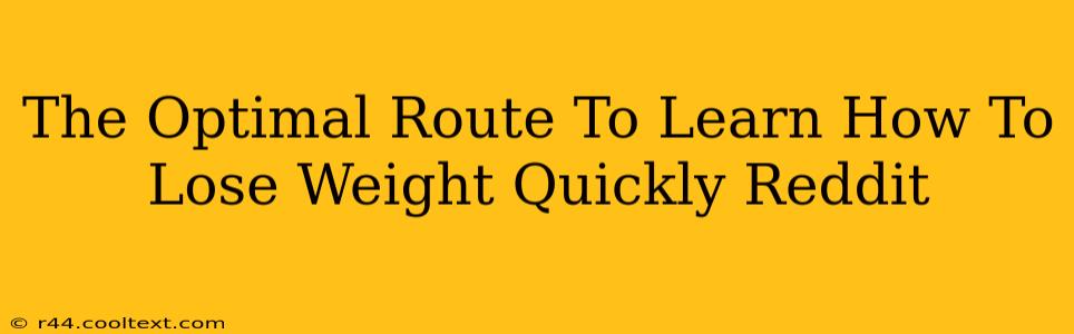 The Optimal Route To Learn How To Lose Weight Quickly Reddit