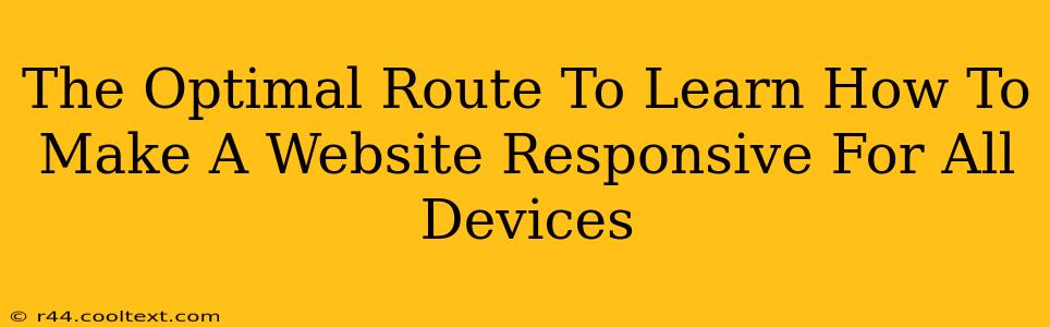 The Optimal Route To Learn How To Make A Website Responsive For All Devices