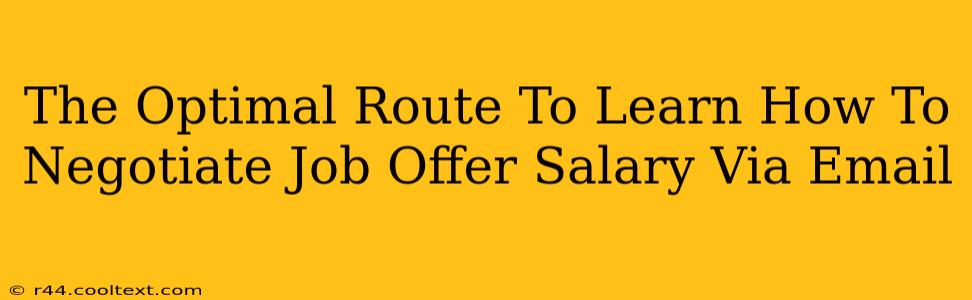 The Optimal Route To Learn How To Negotiate Job Offer Salary Via Email