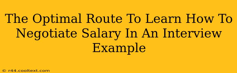 The Optimal Route To Learn How To Negotiate Salary In An Interview Example