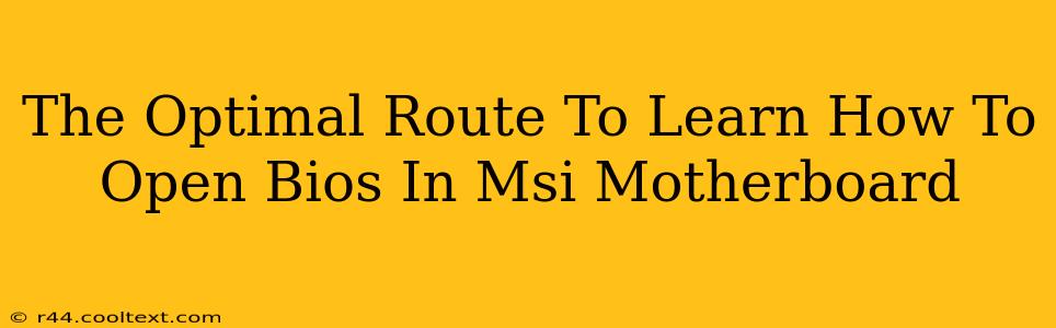 The Optimal Route To Learn How To Open Bios In Msi Motherboard