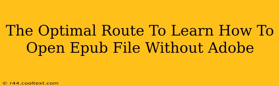 The Optimal Route To Learn How To Open Epub File Without Adobe