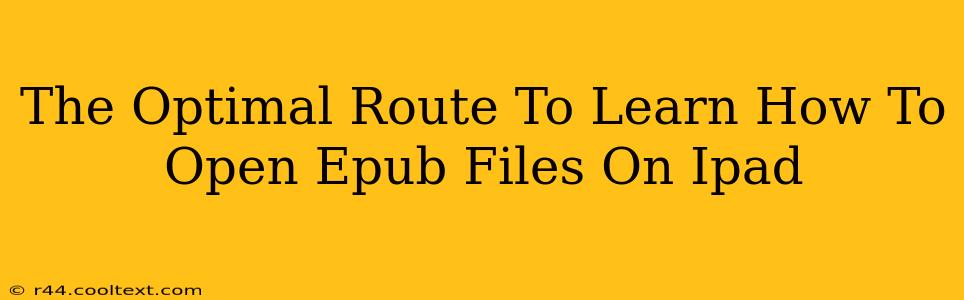 The Optimal Route To Learn How To Open Epub Files On Ipad