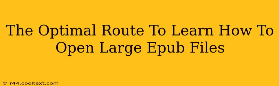 The Optimal Route To Learn How To Open Large Epub Files