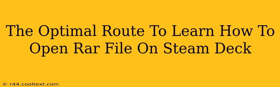 The Optimal Route To Learn How To Open Rar File On Steam Deck