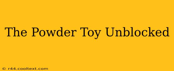 The Powder Toy Unblocked