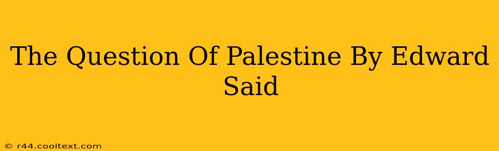 The Question Of Palestine By Edward Said