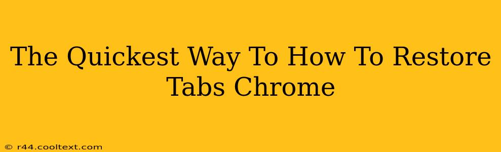 The Quickest Way To How To Restore Tabs Chrome