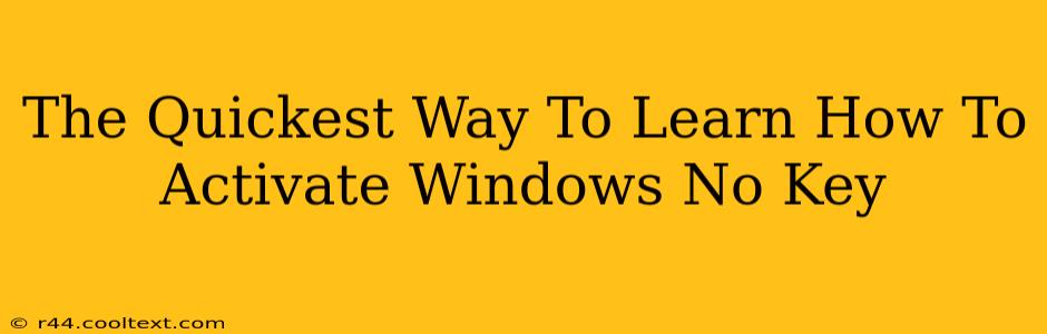 The Quickest Way To Learn How To Activate Windows No Key