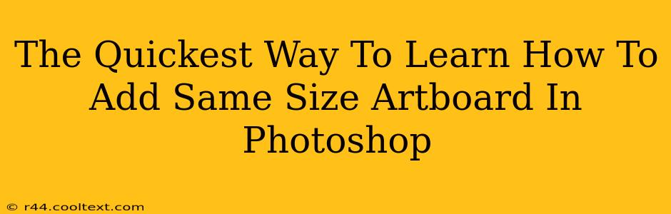 The Quickest Way To Learn How To Add Same Size Artboard In Photoshop