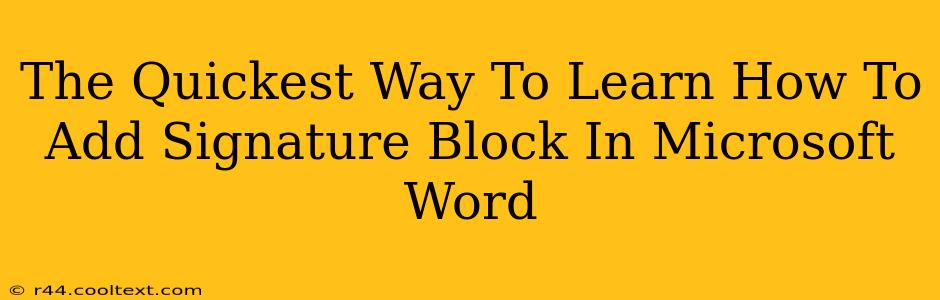 The Quickest Way To Learn How To Add Signature Block In Microsoft Word