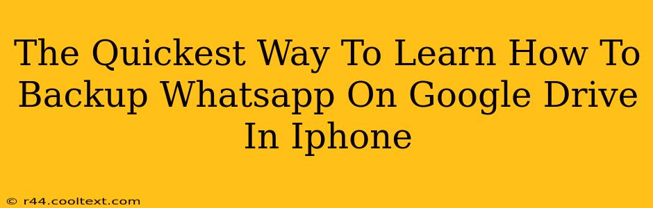 The Quickest Way To Learn How To Backup Whatsapp On Google Drive In Iphone