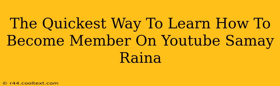 The Quickest Way To Learn How To Become Member On Youtube Samay Raina