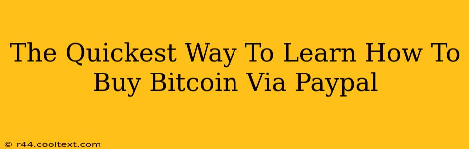 The Quickest Way To Learn How To Buy Bitcoin Via Paypal