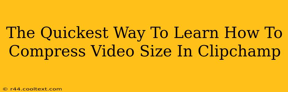 The Quickest Way To Learn How To Compress Video Size In Clipchamp