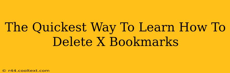 The Quickest Way To Learn How To Delete X Bookmarks